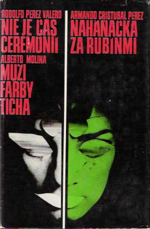 Nie je čas ceremónií, Naháňačka za rubínmi, Muži farby ticha - Valero R.P., Perez A., Molina A.