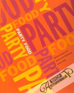 Party Food: Great Recipes for Quick and Delicious Party Food - Stephenson Jan