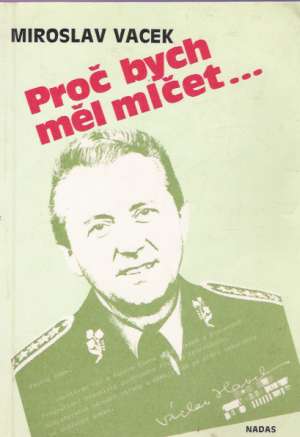 Proč bych měl mlčet... - Vacek Miroslav