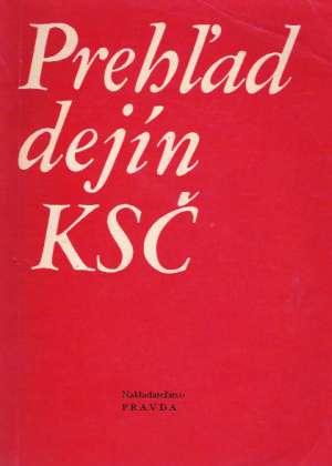 Prehľad dejín KSČ - Kolektív autorov