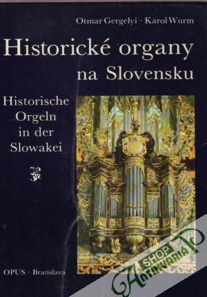 Historické organy na Slovensku - Gergelyi Otmar, Wurm Karol