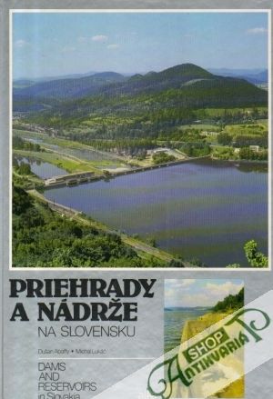 Priehrady a nádrže na Slovensku - Abaffy D., Lukáč M.