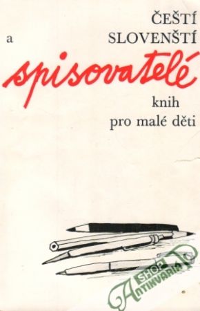 Čeští a slovenští spisovatelé knih pro malé děti - Kolektív autorov