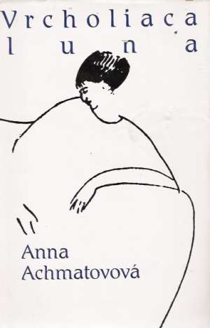 Vrcholiaca luna - Achmatovová Anna