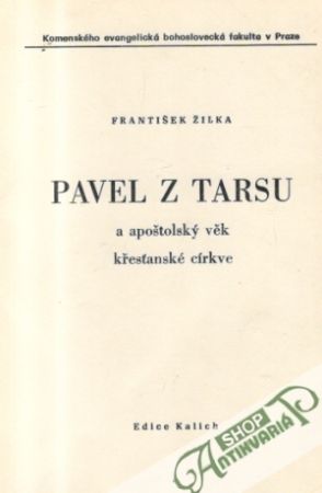 Pavel Z Tarsu a apoštolský věk křesťanské církve - Žilka František