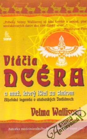 Vtáčia dcéra a muž, ktorý išiel za slnkom - Wallisová Velma