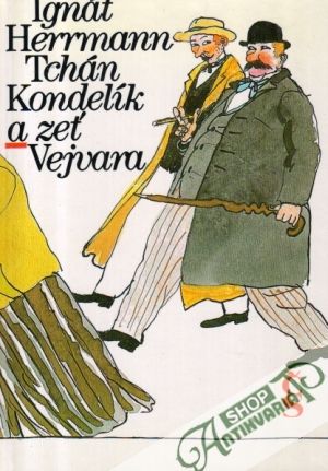 Tchán Kondelík a zeť Vejvara - Herrmann Ignát