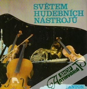 Světem hudebních nástrojú - Jiránek J.E., Hejzlar T.