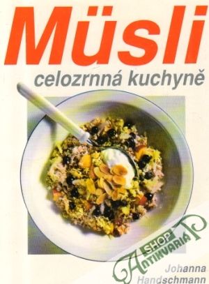 Musli (celozrnná kuchyně) - Handschmann Johanna