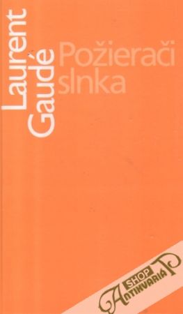 Požierači slnka - Gaudé Laurent