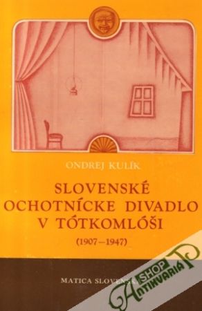Slovenské ochotnícke divadlo v Tótkomlóši - Kulík Ondrej
