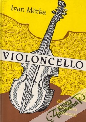 Violoncello (Dějiny, literatura, osobnosti) - Měrka Ivan