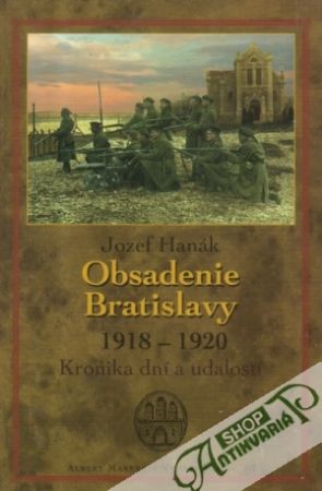 Obsadenie Bratislavy (1918-1920) - Hanák Jozef