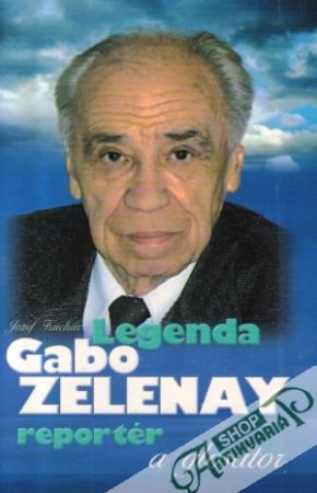 Legenda Gabo Zelenay (reportér a glosátor) - Kuchar Jozef