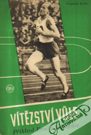 Vítězství vúle (Příklad Emila Zátopka) - Kožík František