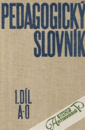 Pedagogický slovník (I.- II.) - Kujal Bohumír a kolektív