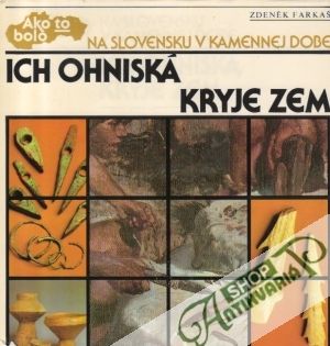 Ich ohniská kryje zem - Farkaš Zdeněk