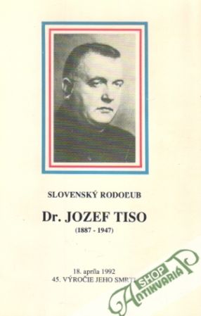 Slovenský rodoľub Dr. Jozef Tiso (1887-1947) - Kolektív autorov