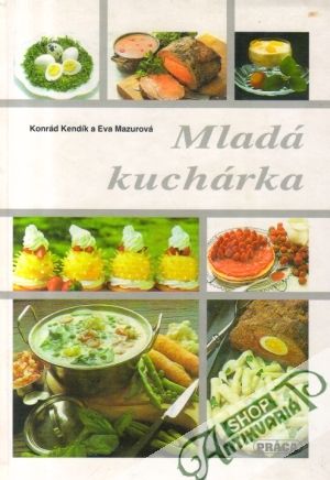 Mladá kuchárka - Kendík Konrád, Mazurová Eva
