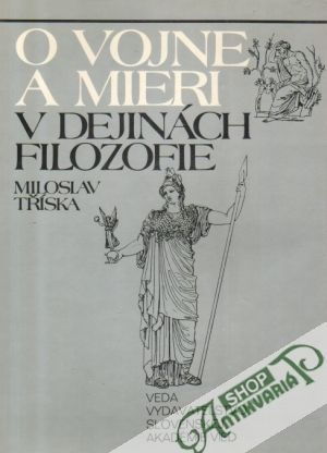 O vojne a mieri v dejinách filozofie - Tříska Miloslav