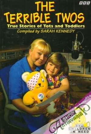 The Terrible Twos: True Stories of Tots and Toddlers - Kennedy Sarah
