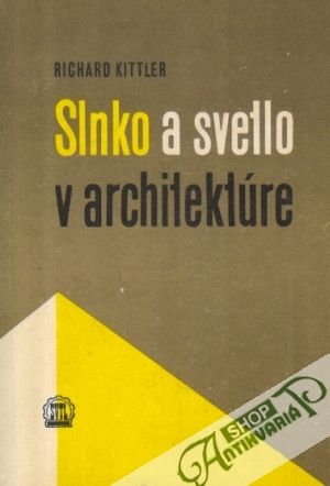 Slnko a svetlo v architektúre - Kittler Richard