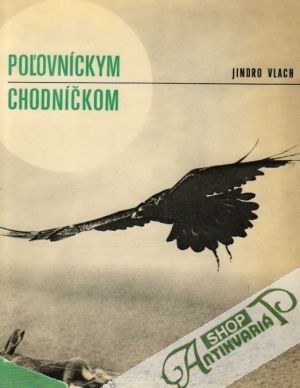 Poľovníckym chodníčkom - Vlach Jindro