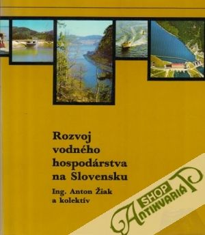 Rozvoj vodného hospodárstva na Slovensku - Žiak Anton a kolektív