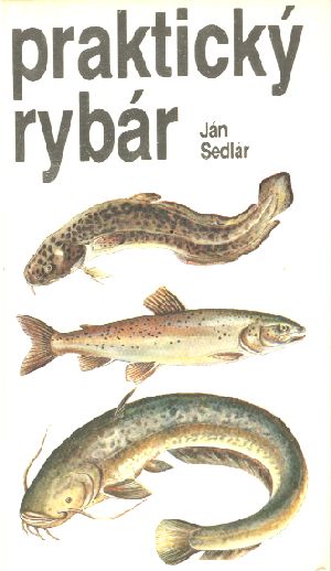 Praktický rybár - Sedlár Ján