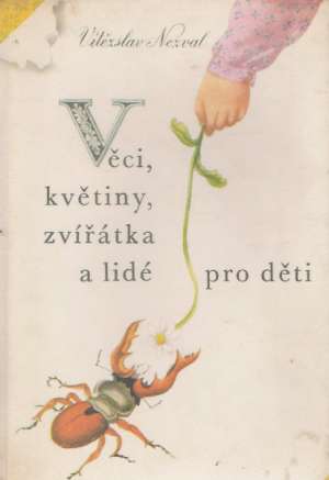 Věci, květiny, zvířátka a lidé pro děti - Nezval Vítěslav
