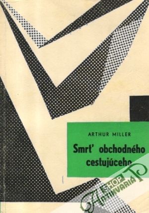 Smrť obchodného cestujúceho - Miller Arthur