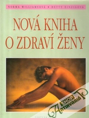 Nová kniha o zdraví ženy - Williamsová N., Einzigová H.