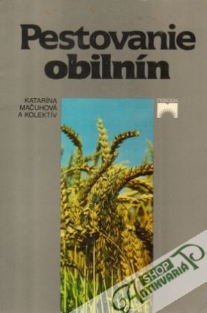 Pestovanie obilnín - Mačuhová Katarína a kolektív