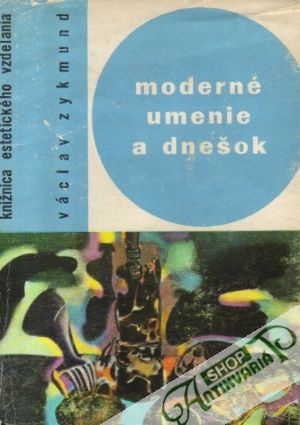 Moderné umenie a dnešok - Zykmund Václav