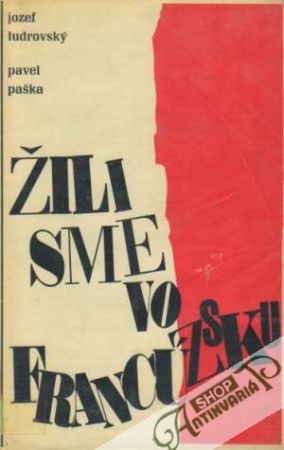 Žili sme vo Francúzsku - Ludrovský J., Paška P.