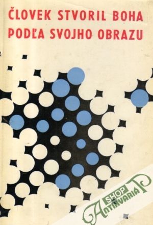 Človek stvoril boha podľa svojho obrazu - Feuerbach Ludwig
