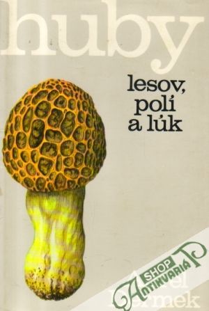 Huby lesov, polí a lúk - Dermek Aurel