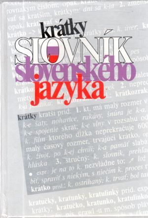 Krátky slovník slovenského jazyka - Kačala Ján, Pisarčiková Mária