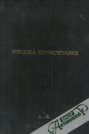 Biblická konkordance (I. - III.) - Bič Miloš, Souček J.B.