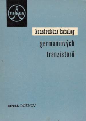 Konstrukční katalog germaniových tranzistoru - kolektív autorov