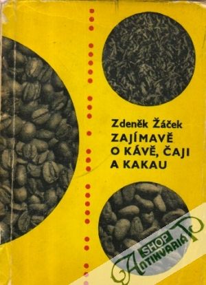 Zajímavě o kávě, čaji a kakau - Žáček Zdeněk