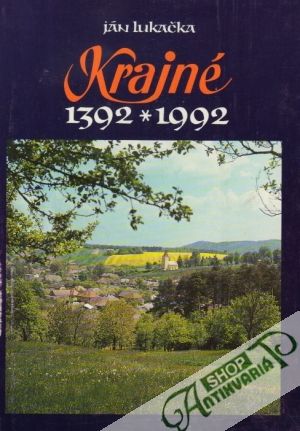 Krajné (1392-1992) - Kukačka Ján