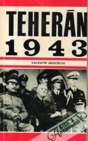 Teherán 1943 - Berežkov Valentín