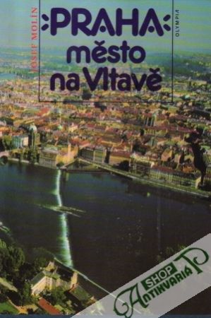 Praha, město na Vltavě - Molín Josef