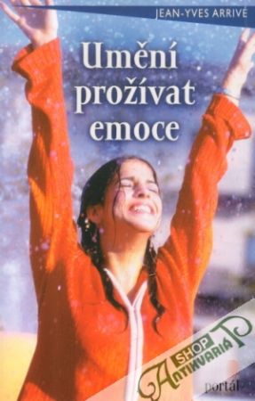 Umění prožívat emoce - Arrivé Jean Yves
