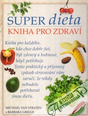 Super dieta (kniha pro zdraví) - Straten M., Griggs B.
