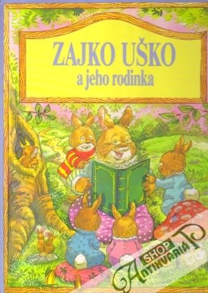 Zajko Uško a jeho rodinka - kolektív autorov