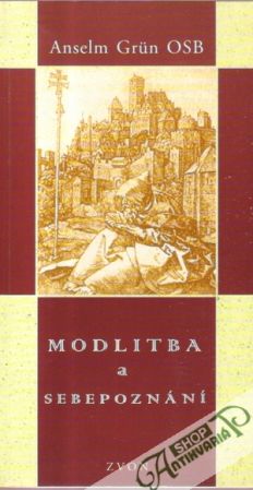 Modlitba a sebepoznání - Osb Anselm Grun