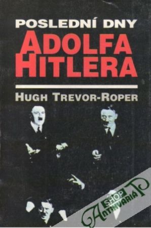 Poslední dny Adolfa Hitlera - Trevor-Roper Hugh
