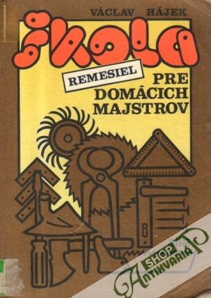 Škola remesiel pre domácich majstrov - Hájek Václav